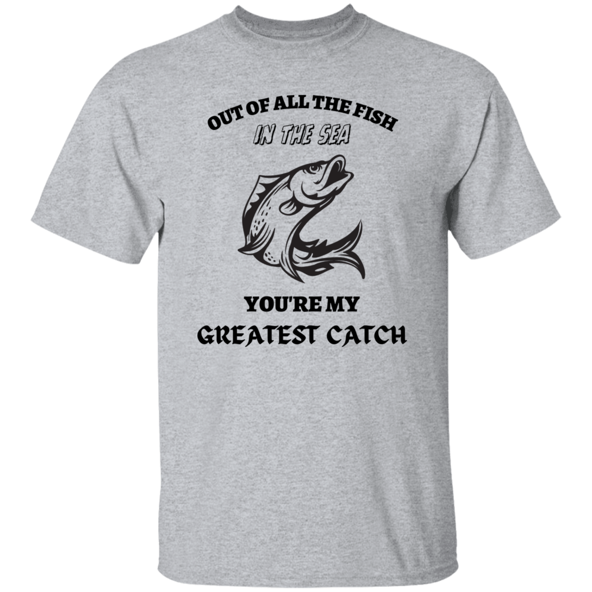 You're My Greatest Catch T-Shirt
