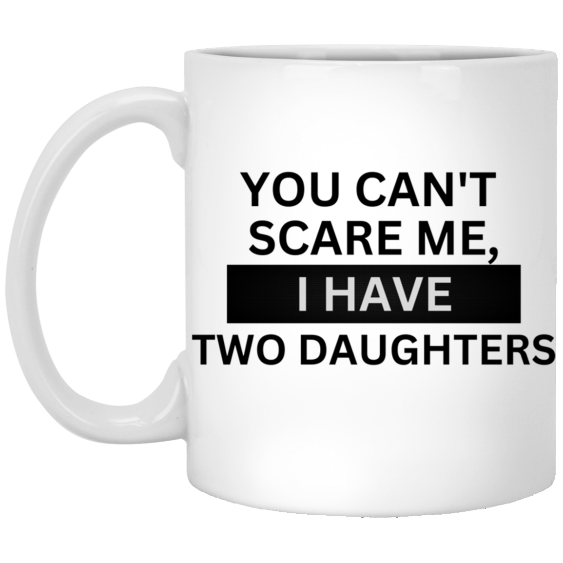 You Can't Scare Me | White Mug