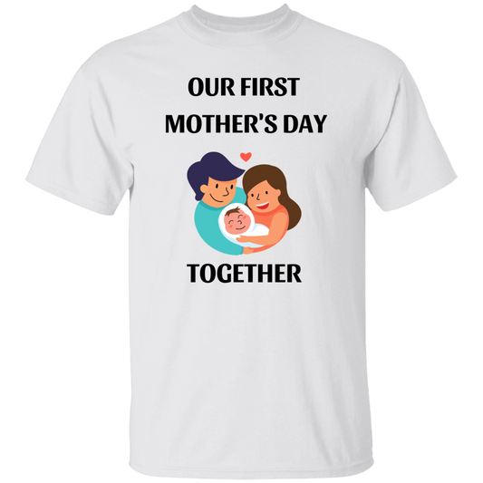 Our First Mother's Day Together  T-Shirt